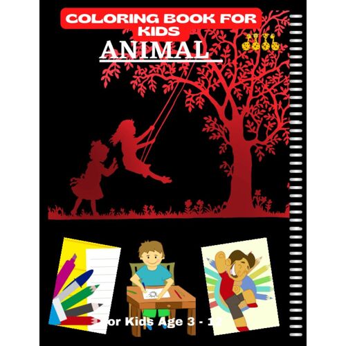 Animal Coloring Book For Kids (3-12yrs Old) With A Beautiful End Product, Easy And Fun Tasks (30 Animals To Color): Best Gift For Your Kids