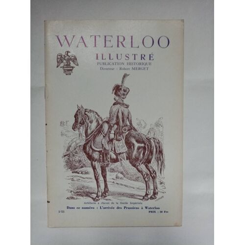 Waterloo Illustré Publication Historique 2/Iii : L'arrivée Des Prussiens À Waterloo.