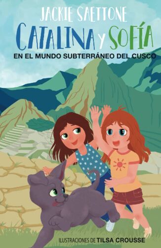 Catalina Y Sofía En El Mundo Subterráneo Del Cusco: Una Aventura Mágica En Machu Picchu (Catalina Y Sofia) (Spanish Edition)