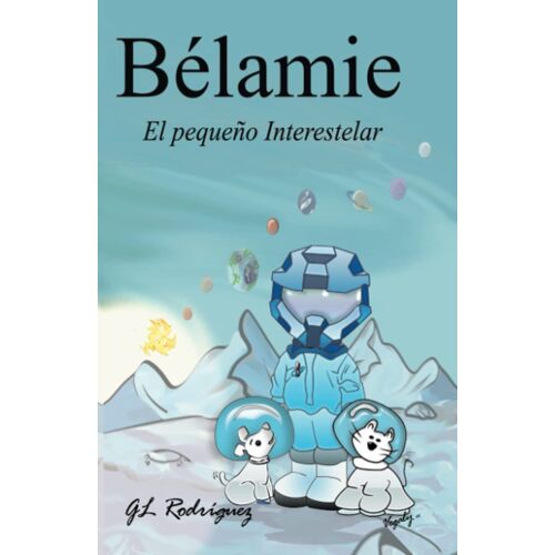Bélamie "El Pequeño Interestelar": El Pequeño Interestelar (Spanish Edition)