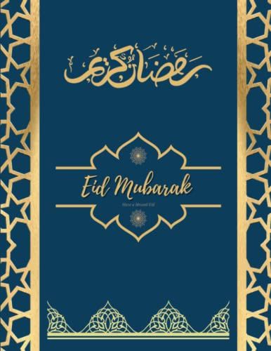 Happy Eid Mubarak Notebook: Perfet Eid Mubarak Notebook For Eid Al Adha Or Eid Ul Fitr | Ruled/Lined Notebook Eid Gift For Family, Muslim And Islamic Festivals