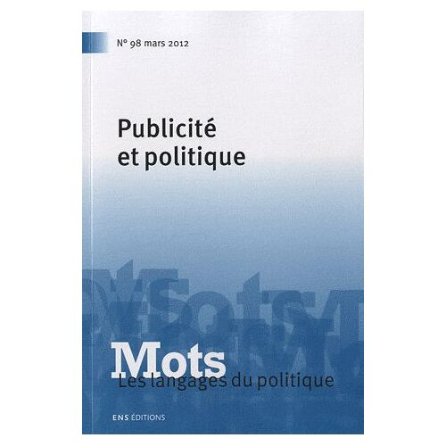 Mots, Les Langages Du Politique N° 98, Mars 2012 - Publicité Et Politique