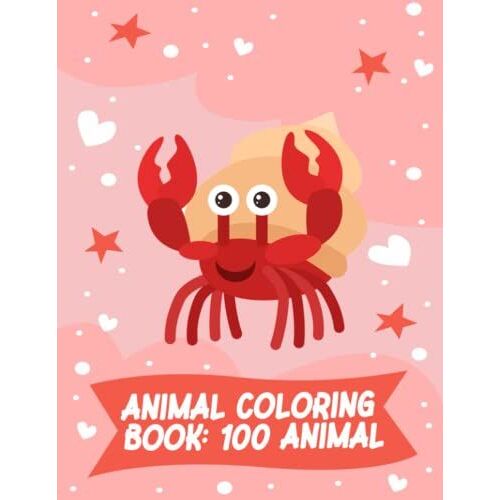 Animal Coloring Book For Kids: 100 Cute Animal - Coloring Fun And Awesome Facts For Boys Girls Kids (French Edition)