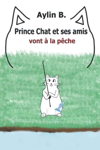 Prince Chat Et Ses Amis Vont À La Pêche (French Edition)