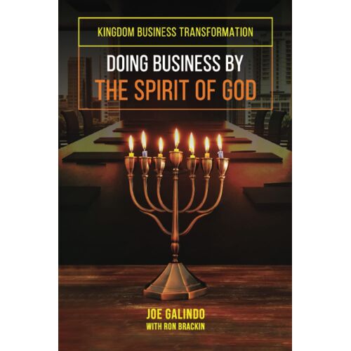 Doing Business By The Spirit Of God (Kingdom Business Transformation)