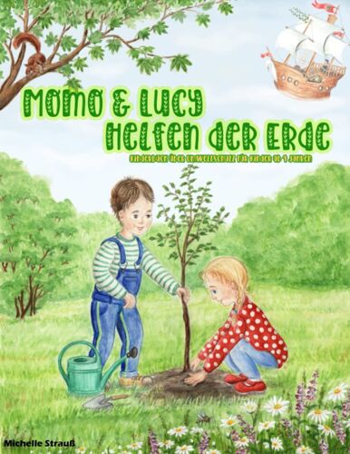 Momo Und Lucy Helfen Der Erde: Kinderbuch Über Umweltschutz Für Kinder Ab 4 Jahren (German Edition)