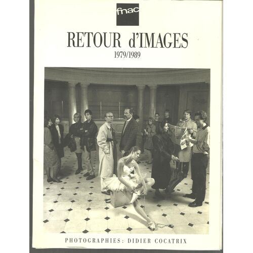 Porte Folio Fnac Retour D Images 1979/1989 Bruno Cocatrix