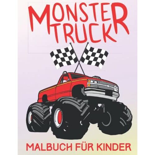 Monster Truck Malbuch Für Kinder: Lustiges Und Interaktives Malbuch Für Kinder Mit Über 43 Motiven Von Monstertrucks, Die Kreativität, Entspannung Und ... Für Kinder) (German Edition)