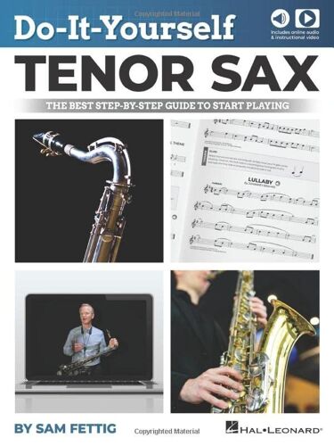 Do-It-Yourself Tenor Sax: The Best Step-By-Step Guide To Start Playing - Book With Online Audio And Video By Sam Fettig: The Best Step-By-Step Guide To Start Playing
