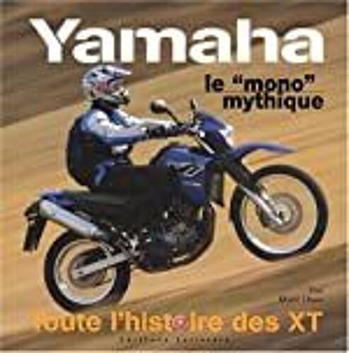 Yamaha, Le "Mono" Mythique Toute L'histoire Des Xt