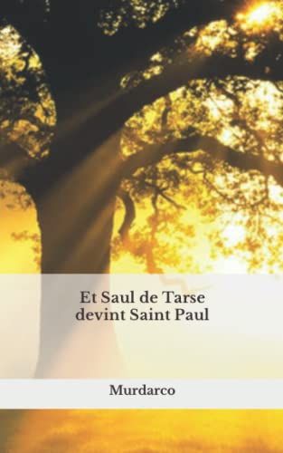 Et Saul De Tarse Devint Saint Paul (French Edition)