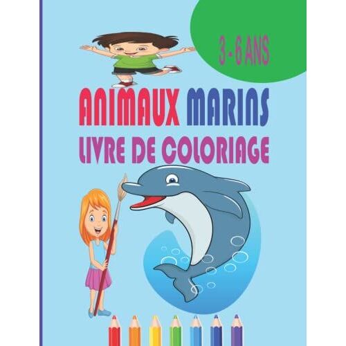 Livre De Coloriage Animaux Marins Pour Enfants 3 A 6 Ans: Livre De Coloriage Pour Enfants A Partir De 3 Ans 50 Pages 26 Dessins Des Animaux Marins Et Poisson (French Edition)