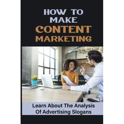 How To Make Content Marketing: Learn About The Analysis Of Advertising Slogans