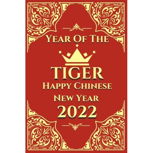 Year Of The Tiger Happy Chinese New Year 2022: Amazing Journal Notebook For The Chinese New Year, Chinese Notebook Gift Idea For Celebrating This New ... ,Year Of The Tiger Lined Journal..........