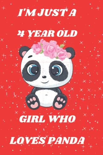 I'm Just A 4 Year Old Girl Who Loves Panda: Perfect Birthday Gift For Boys, Dads, Son, Kids, Students, Boys For School. Gift For Cute Panda Lovers...Blank Wide Quilted, 6x9, Matte Finish