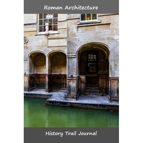 Roman Architecture: History Trail Journal