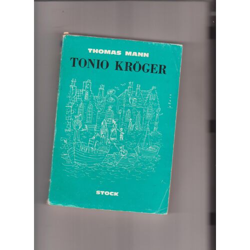 Tonio Kröger Suivi Du Petit Monsieur Freidemann, Heure Difficile, L'enfant Prodige, Un Petit Bonheur Traduction Gene Viève Maury