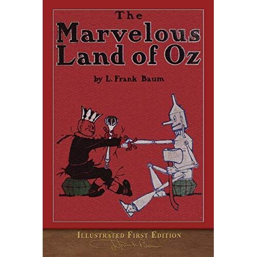 The Marvelous Land Of Oz: Illustrated First Edition
