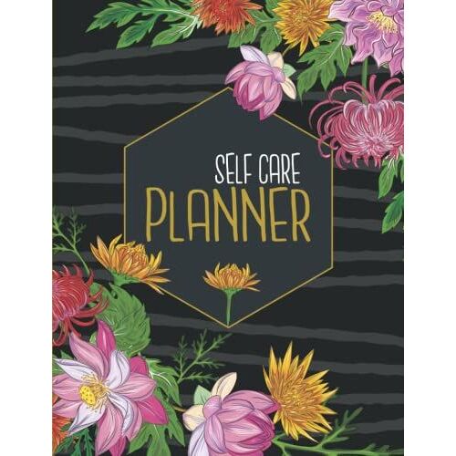 2022 Self Care Planner With Floral: Daily Planner, Self Care Planner For Women 2022, Self Care For Tough Times, Goal Planner, Health Planner, Life ... Planner Notebook, 8.5 X 11 Inch 120 Pages