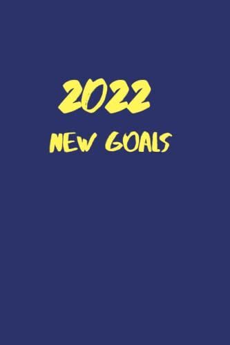 2022 New Goals: Simple Journal/ Notebook For You To Start A New Version Of Yourself.