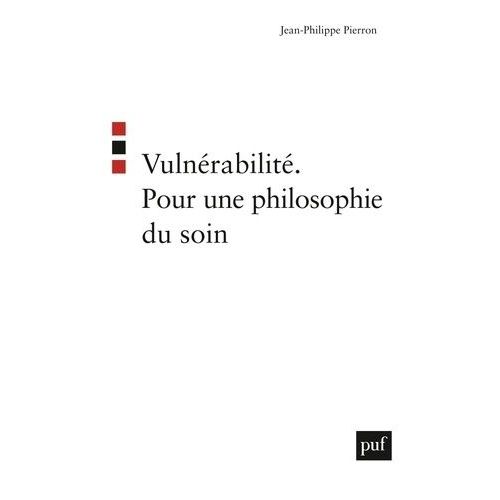 Vulnérabilité - Pour Une Philosophie Du Soin
