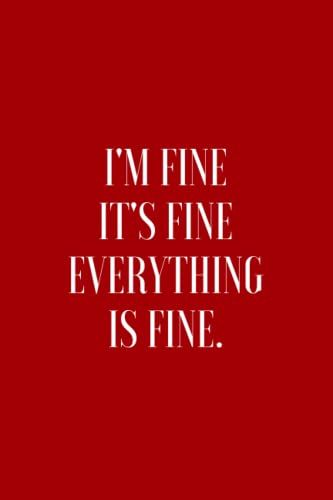 I'm Fine, It's Fine, Everything Is Fine: Funny Notebook For Work | Gift Idea For Secret Santa And White Elephant Christmas | Blank Lined Notebook Journal (Red Cover)