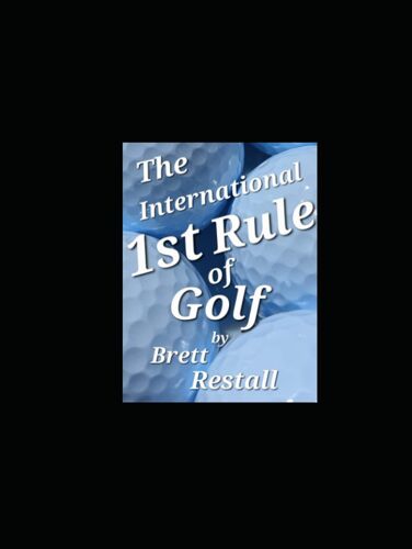 The International 1st Rule Of Golf