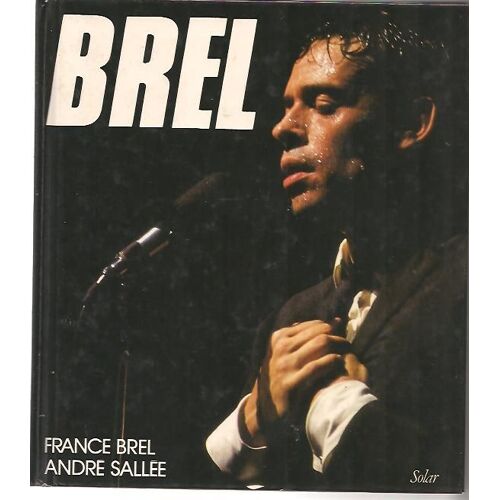 Jacques Brel Par France Brel & André Sallée. Édition Originale