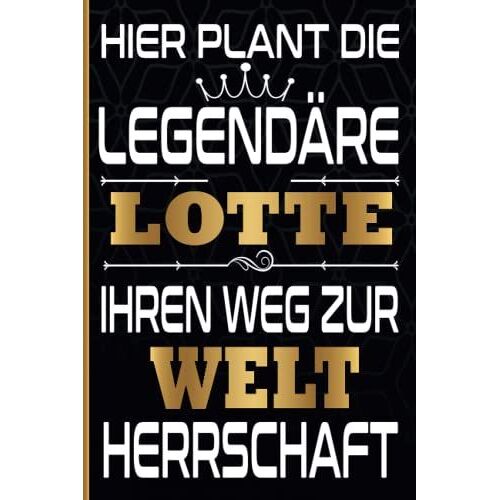 Hier Plant Die Legendäre Lotte Ihren Weg Zur Weltherrschaft: Schönes Geschenk Notizbuch Personalisiert Mit Namen Lotte / Lustiges Geschenk / Vorname Lotte / 6x9 Zoll,110 Seiten (German Edition)