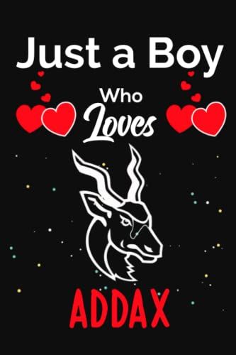 Just A Boy Who Loves Addax: Addax Notebook Blank Lined Journal Pages For Birthday Gift, Perfect Composition Notebook For Any Addax Lover