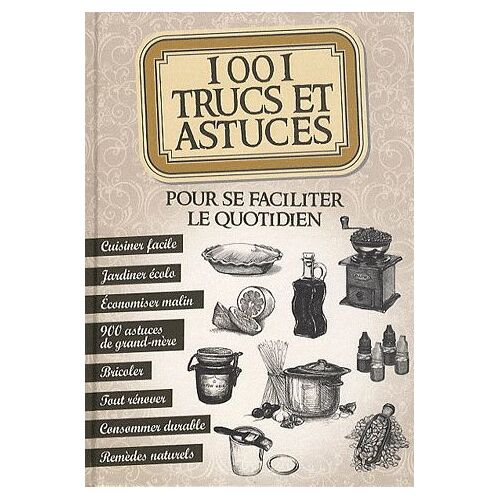 1001 Trucs Et Astuces Pour Se Faciliter Le Quotidien