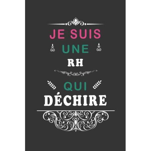 Je Suis Une Rh Qui Déchire -Carnet De Notes Ligné: Carnet De Notes Ligné Rigolo Et Personnalisé Pour Rh/ Cadeau Original,Simple Et Insolite Pour Femme ... 120 Pages Papier Blanches. (French Edition)