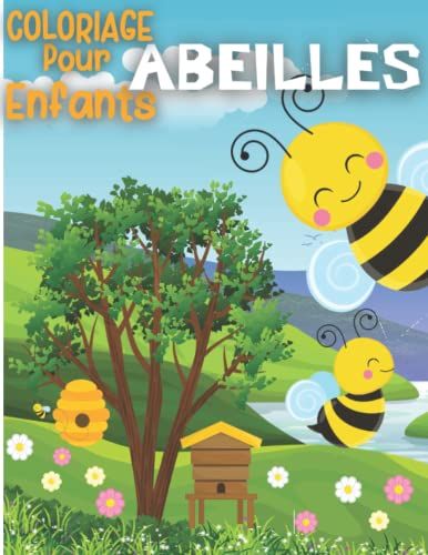 Coloriage Pour Enfants Abeilles: Livre De Coloriage Pour Enfants Dès 2 Ans. 23 Images D'adorables Petites Abeilles À Colorier. (French Edition)
