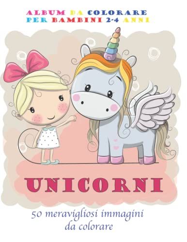 Unicorni Album Da Colorare Per Bambini: Album Da Colorare Per Bambini 2-4 Anni | Unicorni Da Colorare Per Bambini | 50 Meravigliosi Immagini Da Colorare (Italian Edition)