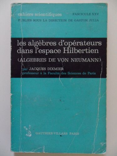 Les Algèbres D'opérateurs Dans L'espace Hilbertien (Algèbres De Von Neumann) - 2ème Édition Revue Et Augmentée De 1969   de Jacques Dixmier   Format Broché (Livre)