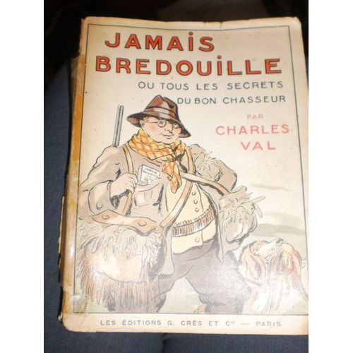 Jamais Bredouille Ou Tous Les Secrets Du Bon Chasseur