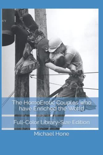 The Homoerotic Couples Who Have Enriched The World: Full-Color Library-Size Edition
