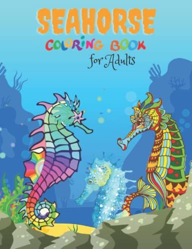 Seahorse Coloring Book For Adults: 36 Beautiful Coloring Pages Of Seahorse Designs