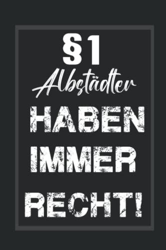 §1 Albstädter Haben Immer Recht!: Lustiges Notizbuch A5|I Tagebuch I Journal I Edles Schwarz| Wochenplaner ... Geschenk Für Freunde Oder Die Familie , Kollegen,Albstädter (German Edition)