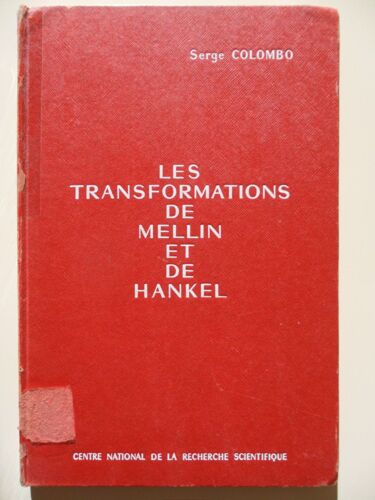 B - Méthodes De Calcul 2 - Les Transformations De Mellin Et De Hankel, Applications À La Physique Mathématique