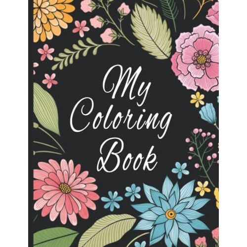 My Coloring Book: Happy Kids+Great Gift For Girls & Boys Aged 2-6 (40 Pages / 20 Sheets For Coloring ,This Coloring Book To Think, To Reflect, To Imagine, To Create.