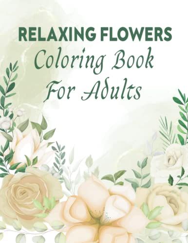 Relaxing Flowers Coloring Book For Adults Bloomprint Notebook: With Flower Patterns, Bouquets, Wreaths, Swirls, Decorations