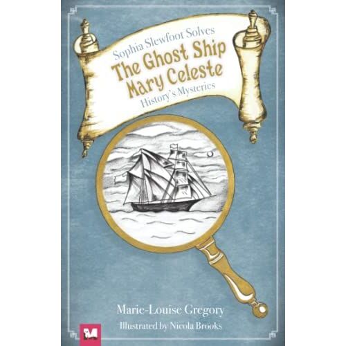 The Ghost Ship Mary Celeste: Sophia Slewfoot Solves History's Mysteries