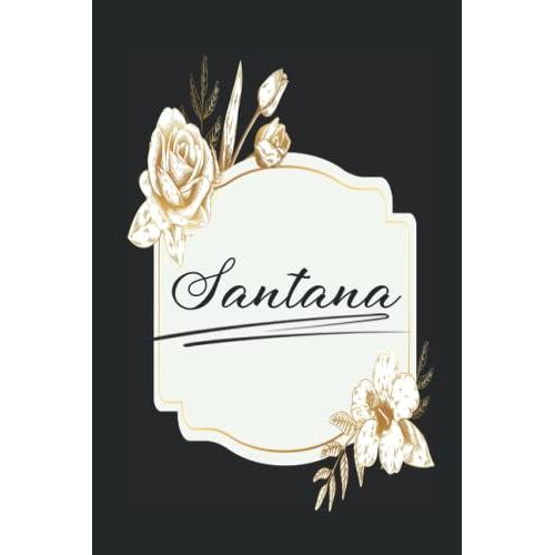 Santana: Cuaderno Para La Princesa Santana Regalo De Cumpleaños Para Mujeres, Niñas, ... 6 X 9 Pulgadas, 100 Páginas (Spanish Edition)