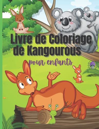 Livre De Coloriage De Kangourous Pour Enfants: Parfait Livre De Coloriage De Kangourou Mignon Pour Les Garçons, Les Filles Et Les Enfants De 4 À 8 ... Et Les Maternelles. (French Edition)
