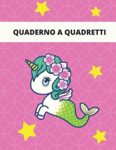 Quaderno A Quadretti Unicorno: Quaderno Bambina 100 Pagine, Formato A4 1cm, Adatto Per Scuola Elementare E Come Regalo (Italian Edition)