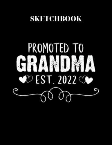 Sketchbook: Promoted To Grandma Est 2022 Sketchbook White Large Size 8in X 11in