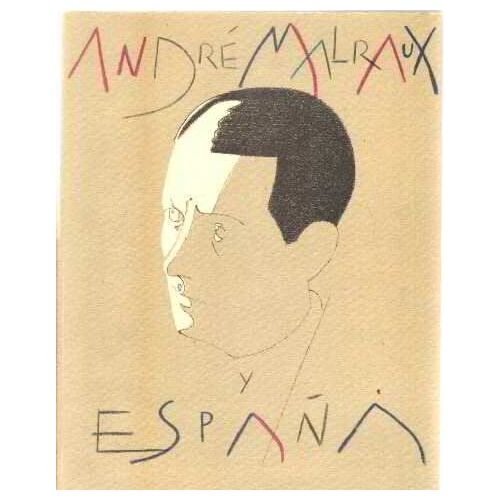 Andre Malraux Y Espana