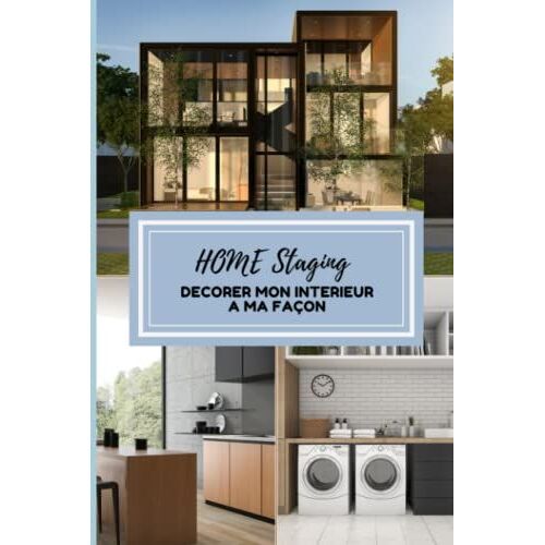 Projets Home Staging: Journal De Bord De Décoration Intérieur À Remplir Pour Tous Vos Projet De Rénovation Intérieur. Carnet De Suivi Avec Lequel Vous ... Futurs Décorations À Venir. (French Edition)