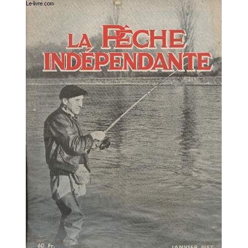La Peche Independante N° 318 - 29e Année - Janv. 57 - L Achigan Est-Il Exclusivement Un Poisson D Eaux Calmes ? - Les Marais - La Pêche Du Congre En Bateau - La Position De L Union Nationale Sur La(...)